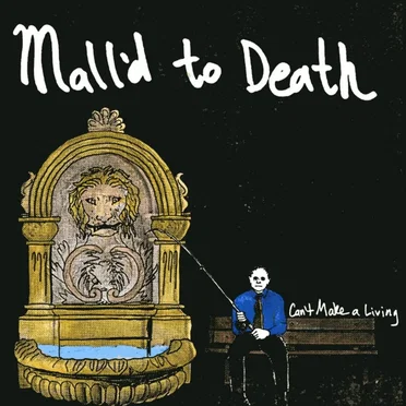 Can't Make a Living by Mall'd to Death - album cover