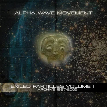 Exiled Particles Volume 1: Archive 1997-2005