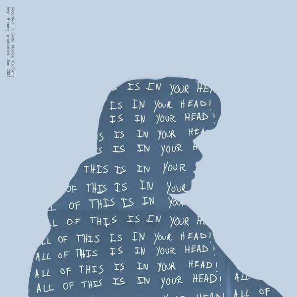 All of This is in Your Head
