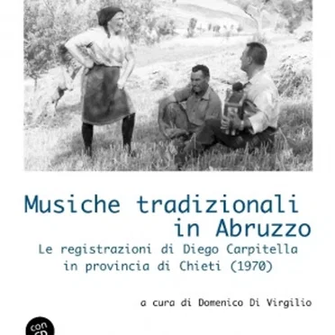 Musiche tradizionali in Abruzzo: Le registrazioni di Diego Carpitella in provincia di Chieti (1970) by Various Artists - album cover