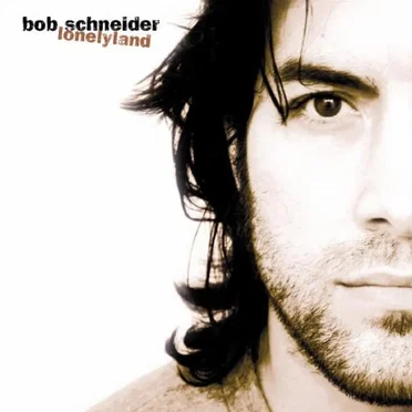 Lonelyland by Bob Schneider - album cover