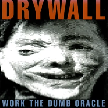 Work the Dumb Oracle by Drywall - album cover