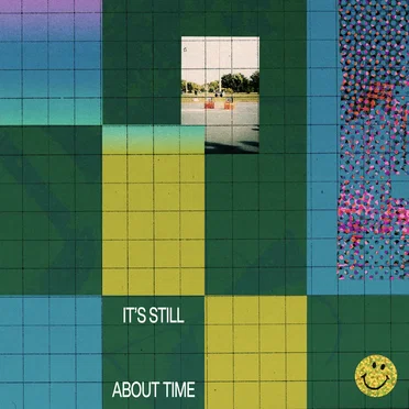 It’s Still About Time