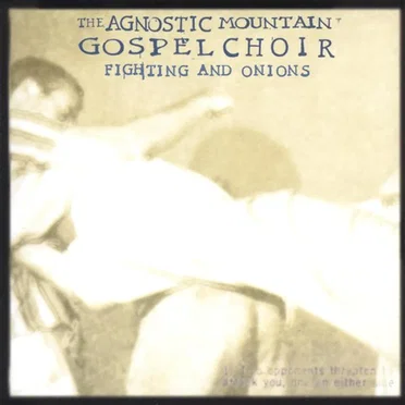 Fighting and Onions by The Agnostic Mountain Gospel Choir - album cover