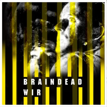 Braindead Wir
