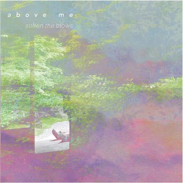 Soften The Blows by above me - album cover