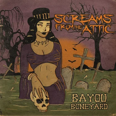Bayou Boneyard by Screams from the Attic - album cover