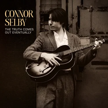 The Truth Comes out Eventually by Connor Selby - album cover