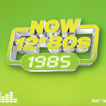 Now 12" 80s: 1985 (Part Two) by Various Artists - album cover