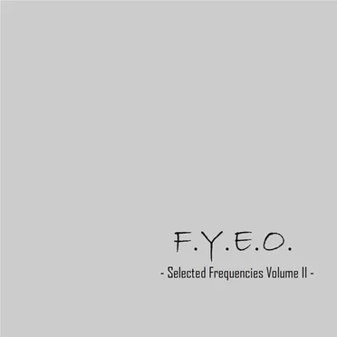 F.Y.E.O. - Selected Frequencies Volume II - by Various Artists - album cover