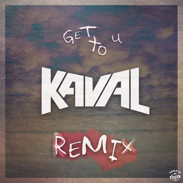 Get to U (Kaval remix)