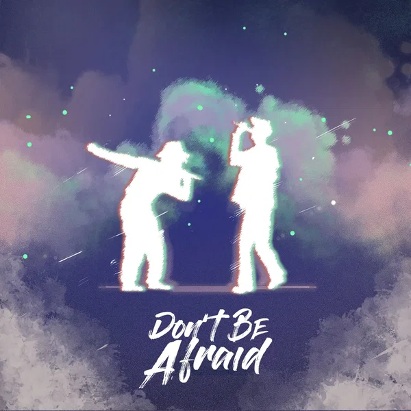 Don't Be Afraid