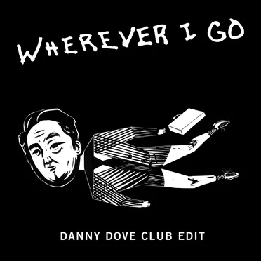 Wherever I Go (Danny Dove club edit)