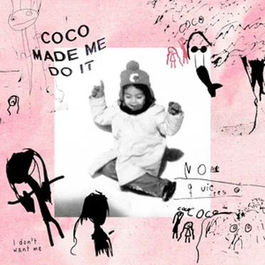 Coco Made Me Do It (I Don't Want Me)
