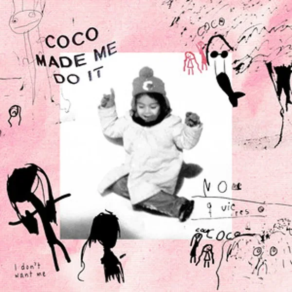 Coco Made Me Do It (I Don't Want Me)