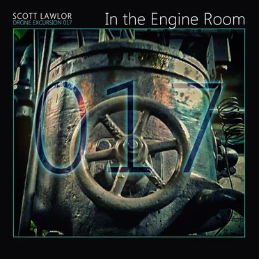 Drone Excursion 017 (In the Engine Room)