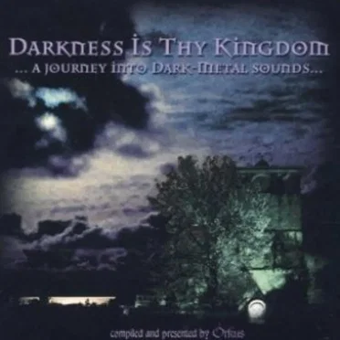 Darkness Is Thy Kingdom: A Journey Into Dark-Metal Sounds by Various Artists - album cover