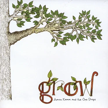 Grow by Aaron Kamm and the One Drops - album cover