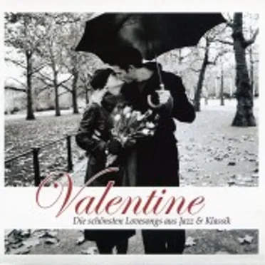 Valentine (Die schönsten Lovesongs aus Jazz & Klassik) by Various Artists - album cover