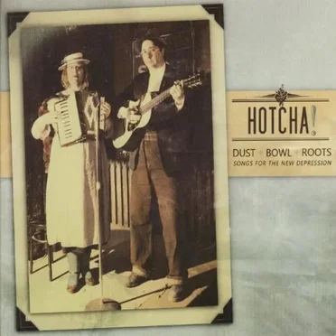 Dust Bowl Roots: Songs For The New Depression by Hotcha! - album cover