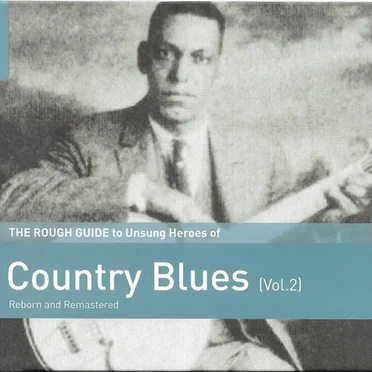 The Rough Guide to Unsung Heroes of Country Blues (Vol. 2) by Various Artists - album cover