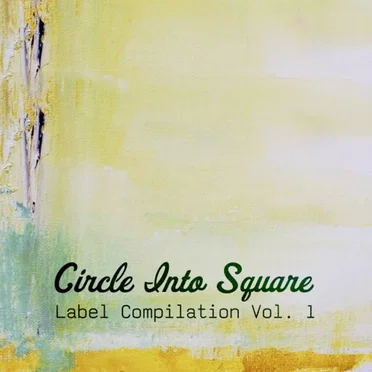 Circle Into Square: Label Compilation, Volume 1 by Various Artists - album cover