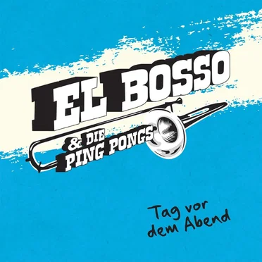 Tag vor dem Abend by El Bosso & Die Ping Pongs - album cover