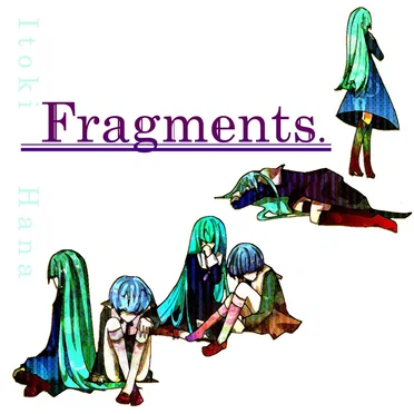 Fragments.