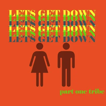 Lets Get Down by Part One Tribe - album cover