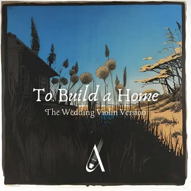 To Build a Home (The Wedding Violin version)