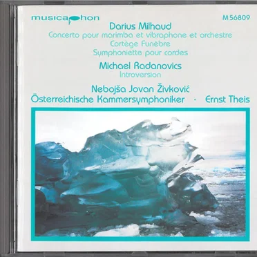 Milhaud: Concerto pour marimba et vibraphone et orchestre / Cortège Funèbre / Symphoniette pour cordes / Radanovics: Introversion