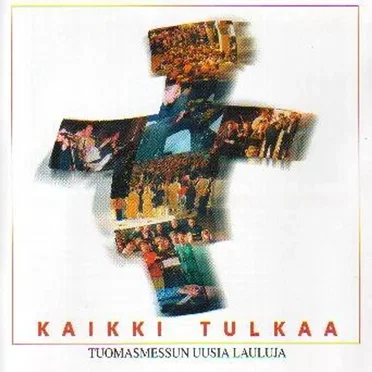Kaikki tulkaa - Tuomasmessun uusia lauluja by Tuomasmessu - album cover
