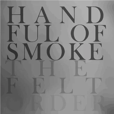The Felt Order by Handful of Smoke - album cover