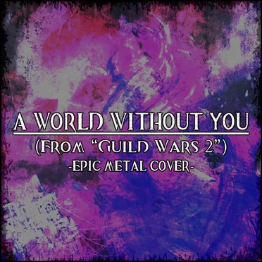 A World Without You (From "Guild Wars 2")