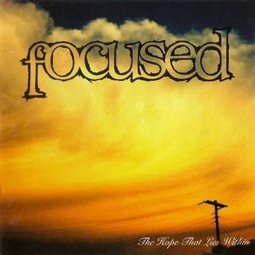 The Hope That Lies Within by Focused - album cover
