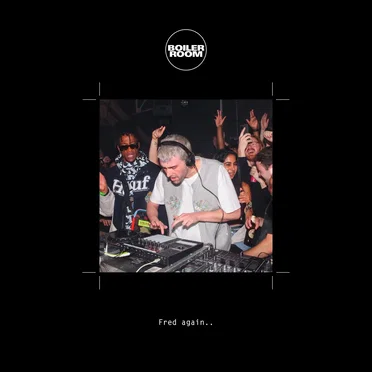Boiler Room: Fred again.. in London, Jul 29, 2022