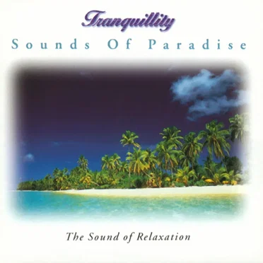 The Sound of Relaxation: Sounds of Paradise by Tranquillity - album cover