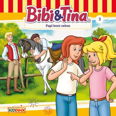 Bibi & Tina, Folge 3: Papi lernt reiten by Bibi & Tina - album cover