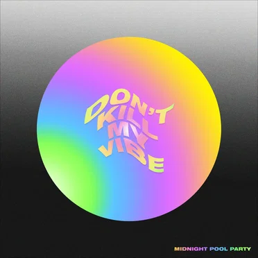 DON'T KILL MY VIBE