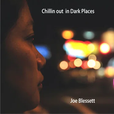 Chillin out in Dark Places by Joe Blessett - album cover