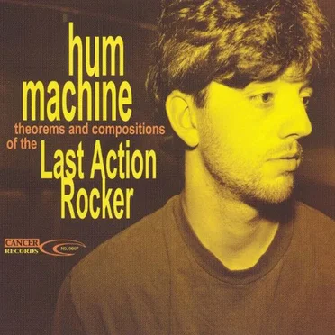 Theorems and Compositions of the Last Action Rocker by Hum Machine - album cover