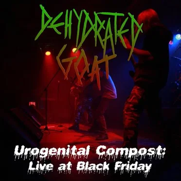 The Urogenital Compost: Live at Black Friday