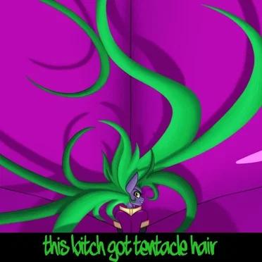 This Bitch Got Tentacle Hair