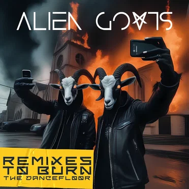 Remixes to Burn the Dancefloor by Alien Goats - album cover