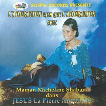 Jésus La Pierre Angulaire (L'Adoration Rien Que L'Adoration)
