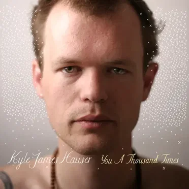 You a Thousand Times by Kyle James Hauser - album cover