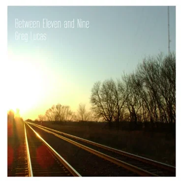 Between Eleven & Nine by Greg Lucas - album cover
