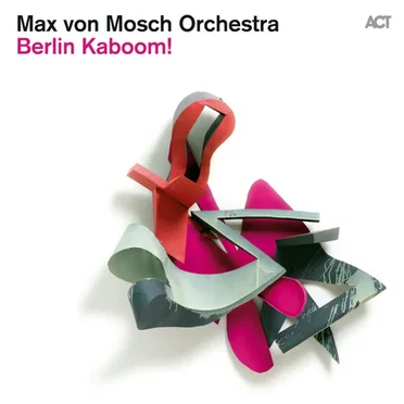 Berlin Kaboom! by Max von Mosch Orchestra - album cover