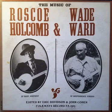 The Music of Roscoe Holcomb & Wade Ward
