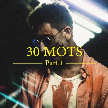 30 Mots, Pt. 1